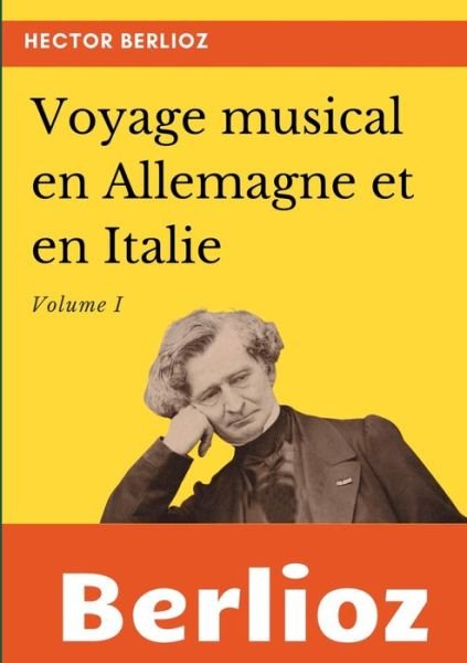 Cover for Hector Berlioz · Voyage musical en Allemagne et en Italie (Paperback Bog) (2021)