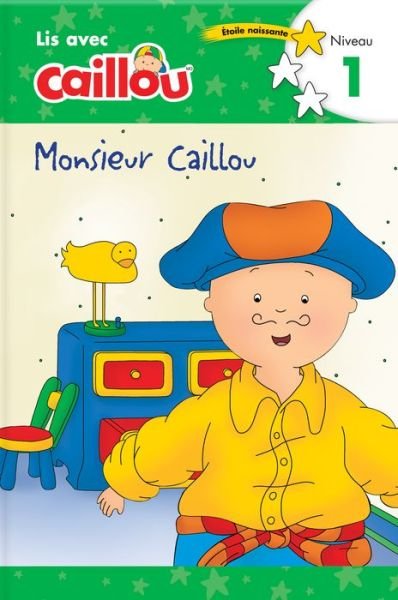 Monsieur Caillou - Lis avec Caillou, Niveau 1 (French edition of Caillou: Getting Dressed with Daddy): Lis avec Caillou, Niveau 1 - Lis avec Caillou - Rebecca Klevberg Moeller - Livros - Editions Chouette - 9782897184728 - 4 de maio de 2021