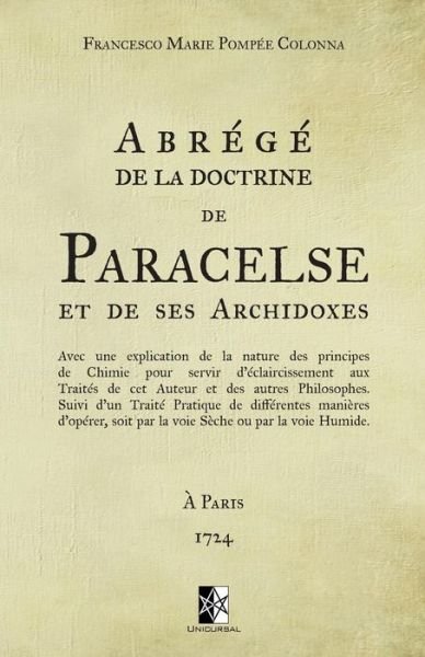 Abrege de la doctrine de Paracelse et de ses Archidoxes - Paracelse - Libros - Unicursal - 9782924859728 - 15 de julio de 2018