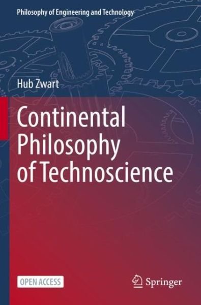 Cover for Hub Zwart · Continental Philosophy of Technoscience - Philosophy of Engineering and Technology (Pocketbok) [1st ed. 2022 edition] (2021)