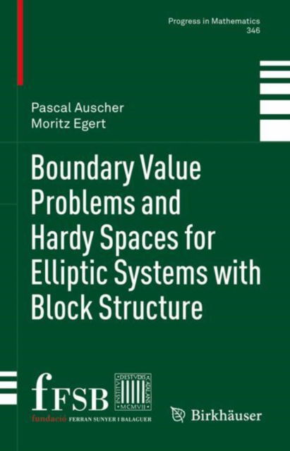 Boundary Value Problems and Hardy Spaces for Elliptic Systems with Block Structure - Progress in Mathematics - Pascal Auscher - Books - Birkhauser Verlag AG - 9783031299728 - July 28, 2023