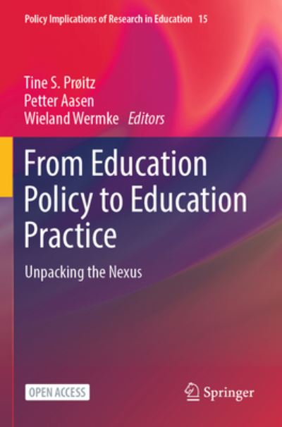 From Education Policy to Education Practice: Unpacking the Nexus - Policy Implications of Research in Education -  - Kirjat - Springer International Publishing AG - 9783031369728 - keskiviikko 9. elokuuta 2023