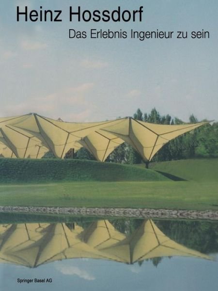 Heinz Hossdorf · Heinz Hossdorf -- Das Erlebnis Ingenieur Zu Sein (Paperback Bog) [2003 edition] (2014)