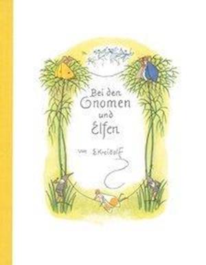 Cover for Ernst Kreidolf · Bei Den Gnomen Und Elfen (Book)