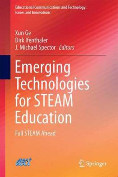 Cover for Xun Ge · Emerging Technologies for STEAM Education: Full STEAM Ahead - Educational Communications and Technology: Issues and Innovations (Hardcover Book) [1st ed. 2015 edition] (2015)