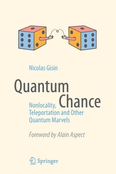 Cover for Nicolas Gisin · Quantum Chance: Nonlocality, Teleportation and Other Quantum Marvels (Paperback Book) (2014)