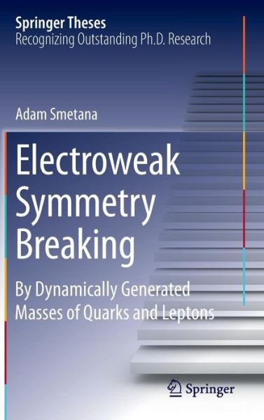 Cover for Mgr.Adam Smetana · Electroweak Symmetry Breaking: By Dynamically Generated Masses of Quarks and Leptons - Springer Theses (Hardcover Book) [2014 edition] (2014)