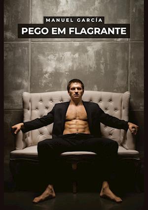 Cover for Manuel García · Pego em Flagrante (Book) (2024)