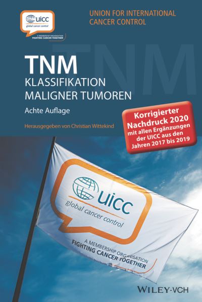 Cover for Wittekind, Christian (Institut fur Pathologie der Universitat, Leipzig, Germany) · TNM Klassifikation maligner Tumoren: Korrigierter Nachdruck 2020 mit allen Erganzungen der UICC aus den Jahren 2017 bis 2019 (Paperback Book) [8. Auflage edition] (2020)