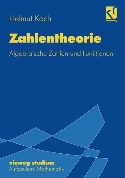 Cover for Helmut Koch · Zahlentheorie - Vieweg Studium; Aufbaukurs Mathematik (Pocketbok) [German, 1997 edition] (1997)