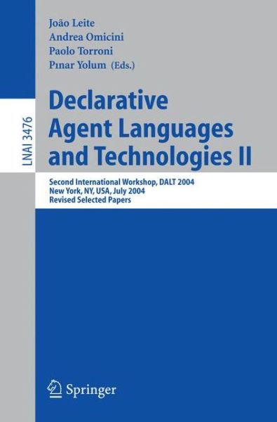 Cover for A Omicini · Declarative Agent Languages and Technologies II: Second International Workshop, DALT 2004, New York, NY, USA, July 19, 2004, Revised Selected Papers - Lecture Notes in Computer Science (Paperback Book) [2005 edition] (2005)