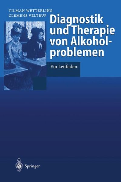 Cover for Tilman Wetterling · Diagnostik Und Therapie Von Alkoholproblemen: Ein Leitfaden (Pocketbok) [German edition] (1997)