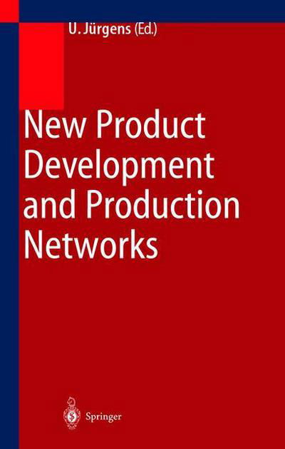 New Product Development and Production Networks: Global Industrial Experience - U Jurgens - Boeken - Springer-Verlag Berlin and Heidelberg Gm - 9783540641728 - 14 december 1999