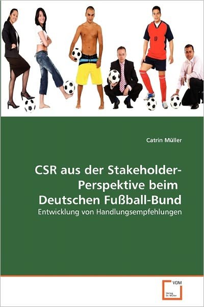 Cover for Catrin Müller · Csr Aus Der Stakeholder-perspektive Beim  Deutschen Fußball-bund: Entwicklung Von Handlungsempfehlungen (Paperback Bog) [German edition] (2011)