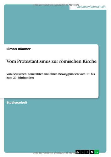 Vom Protestantismus zur römische - Bäumer - Kirjat - GRIN Verlag - 9783640970728 - torstai 4. elokuuta 2011