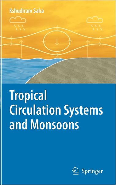 Cover for Kshudiram Saha · Tropical Circulation Systems and Monsoons (Hardcover Book) [2010 edition] (2009)