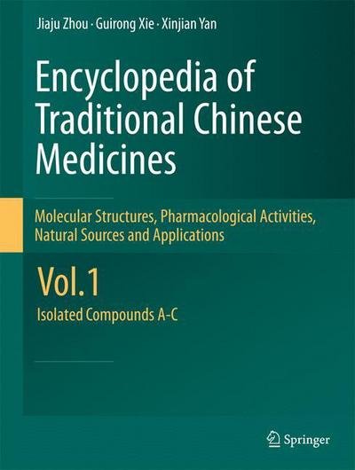 Cover for Jiaju Zhou · Encyclopedia of Traditional Chinese Medicines - Molecular Structures, Pharmacological Activities, Natural Sources and Applications: Vol. 1: Isolated Compounds A-C (Pocketbok) [2011 edition] (2014)