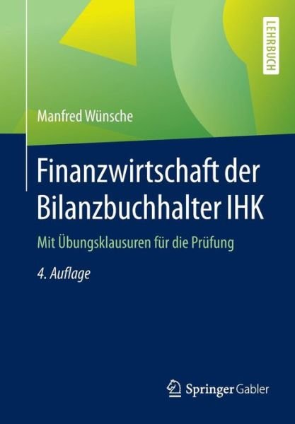 Cover for Manfred Wunsche · Finanzwirtschaft Der Bilanzbuchhalter Ihk: Mit UEbungsklausuren Fur Die Prufung (Paperback Bog) [4th 4. Aufl. 2016 edition] (2015)