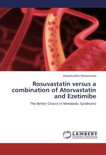 Cover for Misbahuddin Mohammad · Rosuvastatin Versus a Combination of Atorvastatin and Ezetimibe: the Better Choice in Metabolic Syndrome (Paperback Book) (2012)