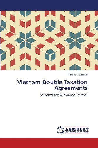 Vietnam Double Taxation Agreements: Selected Tax Avoidance Treaties - Lorenzo Riccardi - Books - LAP LAMBERT Academic Publishing - 9783659343728 - February 13, 2013