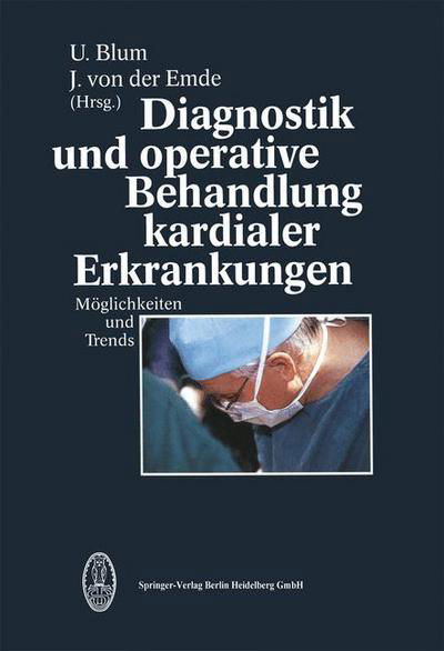 Cover for U Blum · Diagnostik Und Operative Behandlung Kardialer Erkrankungen (Paperback Book) [Softcover Reprint of the Original 1st 1994 edition] (2013)