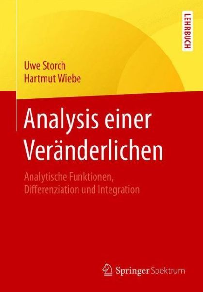 Cover for Uwe Storch · Analysis Einer Veranderlichen: Analytische Funktionen, Differenziation Und Integration - Springer-Lehrbuch (Paperback Book) [1. Aufl. 2018 edition] (2018)