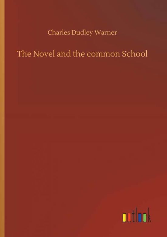 Cover for Charles Dudley Warner · The Novel and the Common School (Paperback Book) (2018)