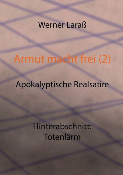 Cover for Werner Larass · Armut macht frei (2) Totenlarm: apokalyptische Realsatire (Paperback Book) (2015)