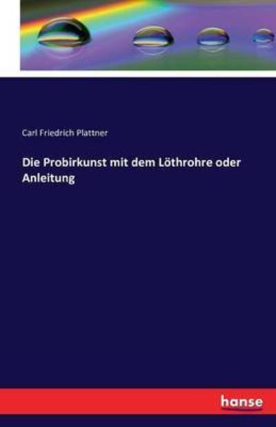 Cover for Plattner · Die Probirkunst mit dem Löthro (Book) (2016)