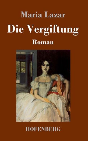 Die Vergiftung - Maria Lazar - Libros - Hofenberg - 9783743745728 - 9 de diciembre de 2022