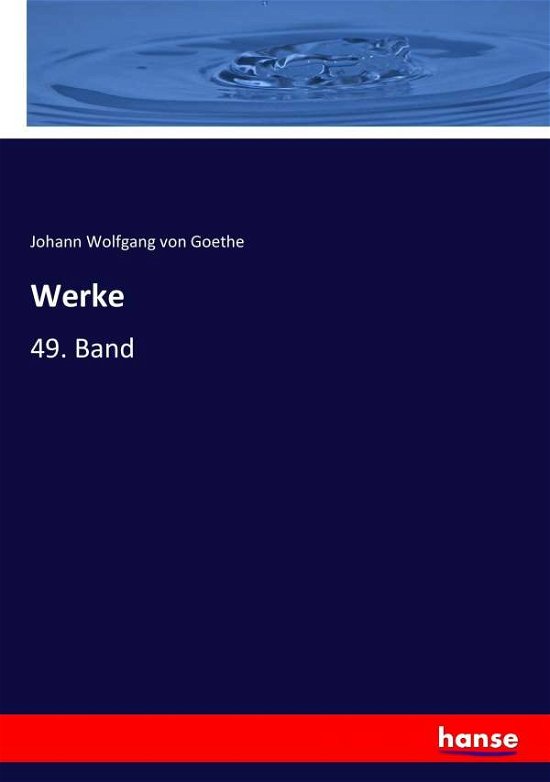 Werke: 49. Band - Johann Wolfgang Von Goethe - Livros - Hansebooks - 9783744706728 - 16 de abril de 2017