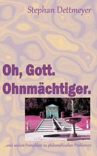Cover for Stephan Dettmeyer · Oh, Gott. Ohnmachtiger. (Paperback Book) (2022)