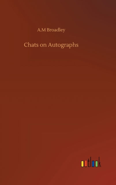 Cover for A M Broadley · Chats on Autographs (Gebundenes Buch) (2020)