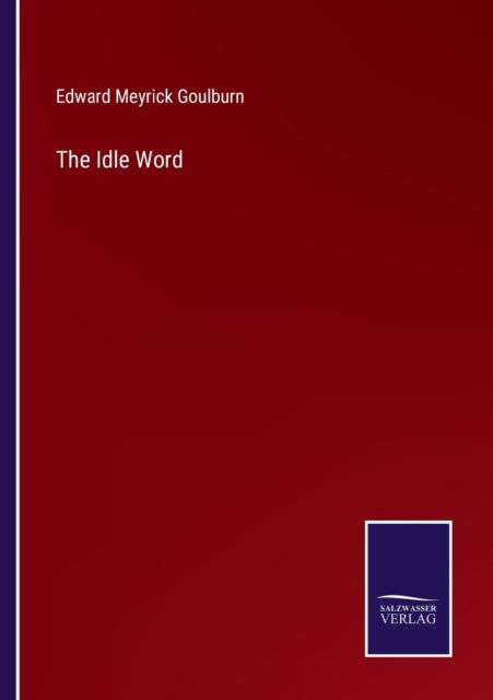 Cover for Edward Meyrick Goulburn · The Idle Word (Paperback Book) (2022)