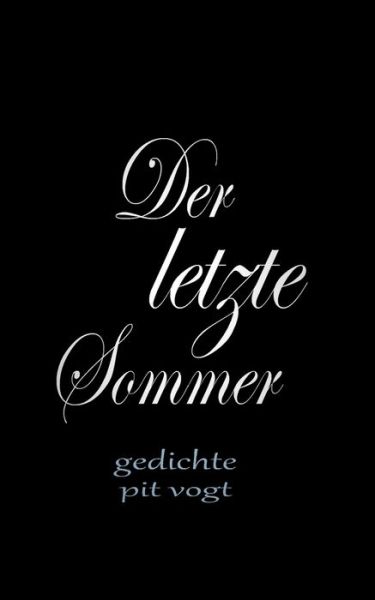 Cover for Pit Vogt · Der letzte Sommer: Gedichte (Paperback Book) (2020)