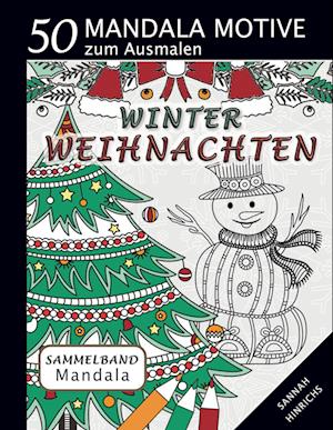 Cover for Sannah Hinrichs · Mandala Sammelband 50 Mandala Motive zum Ausmalen - Winter-Weihnachten (Book) (2024)