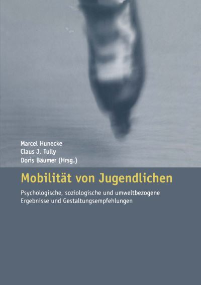 Cover for Marcel Hunecke · Mobilitat Von Jugendlichen: Psychologische, Soziologische Und Umweltbezogene Ergebnisse Und Gestaltungsempfehlungen (Paperback Book) [2002 edition] (2002)