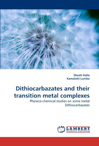 Cover for Kamakshi Lumba · Dithiocarbazates and Their Transition Metal Complexes: Phyisico-chemical Studies on Some Metal Dithiocarbazates (Paperback Book) (2010)