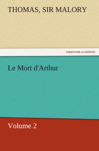 Cover for Sir Malory Thomas · Le Mort D'arthur: Volume 2 (Tredition Classics) (Paperback Book) (2011)