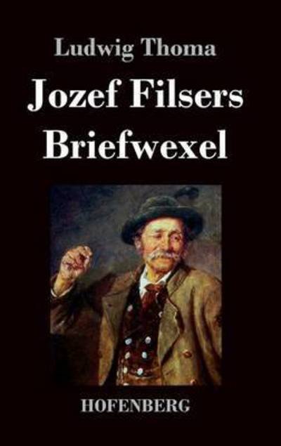 Cover for Ludwig Thoma · Jozef Filsers Briefwexel (Hardcover Book) (2015)