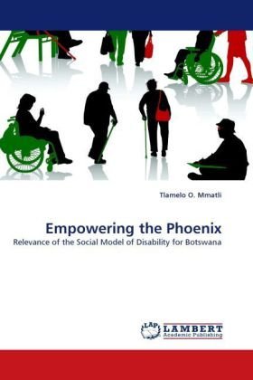 Cover for Tlamelo O. Mmatli · Empowering the Phoenix: Relevance of the Social Model of Disability for Botswana (Taschenbuch) (2010)