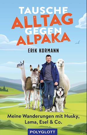 Tausche Alltag gegen Alpaka - Erik Kormann - Książki - Polyglott Verlag - 9783846408728 - 1 listopada 2021