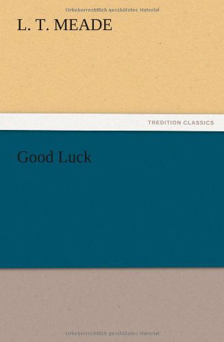 Cover for L. T. Meade · Good Luck (Taschenbuch) (2012)