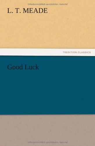 Cover for L. T. Meade · Good Luck (Taschenbuch) (2012)