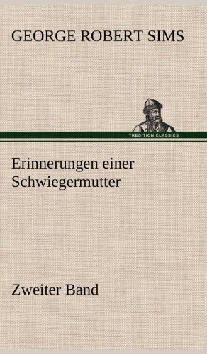 Cover for George Robert Sims · Erinnerungen Einer Schwiegermutter - Zweiter Band (Gebundenes Buch) [German edition] (2012)