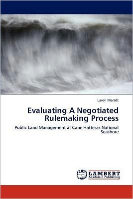 Cover for Lavell Merritt · Evaluating a Negotiated Rulemaking Process: Public Land Management at Cape Hatteras National Seashore (Paperback Book) (2012)