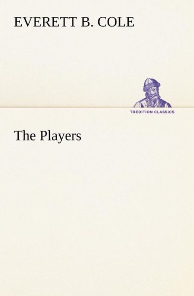 Cover for Everett B. Cole · The Players (Tredition Classics) (Paperback Book) (2013)