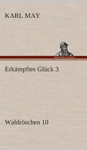 Cover for Karl May · Erkampftes Gluck 3 (Hardcover Book) [German edition] (2013)