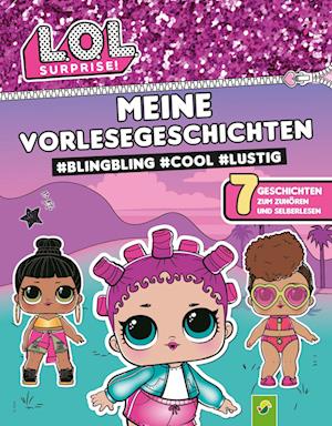 L.O.L. Surprise! Meine Vorlesegeschichten #BlingBling #cool #lustig - Luise Holthausen - Libros - Schwager und Steinlein - 9783849931728 - 24 de febrero de 2022