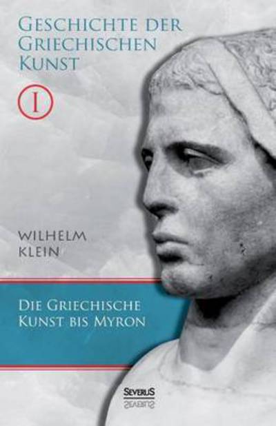 Cover for Wilhelm Klein · Geschichte Der Griechischen Kunst. Band 1 (Taschenbuch) (2015)